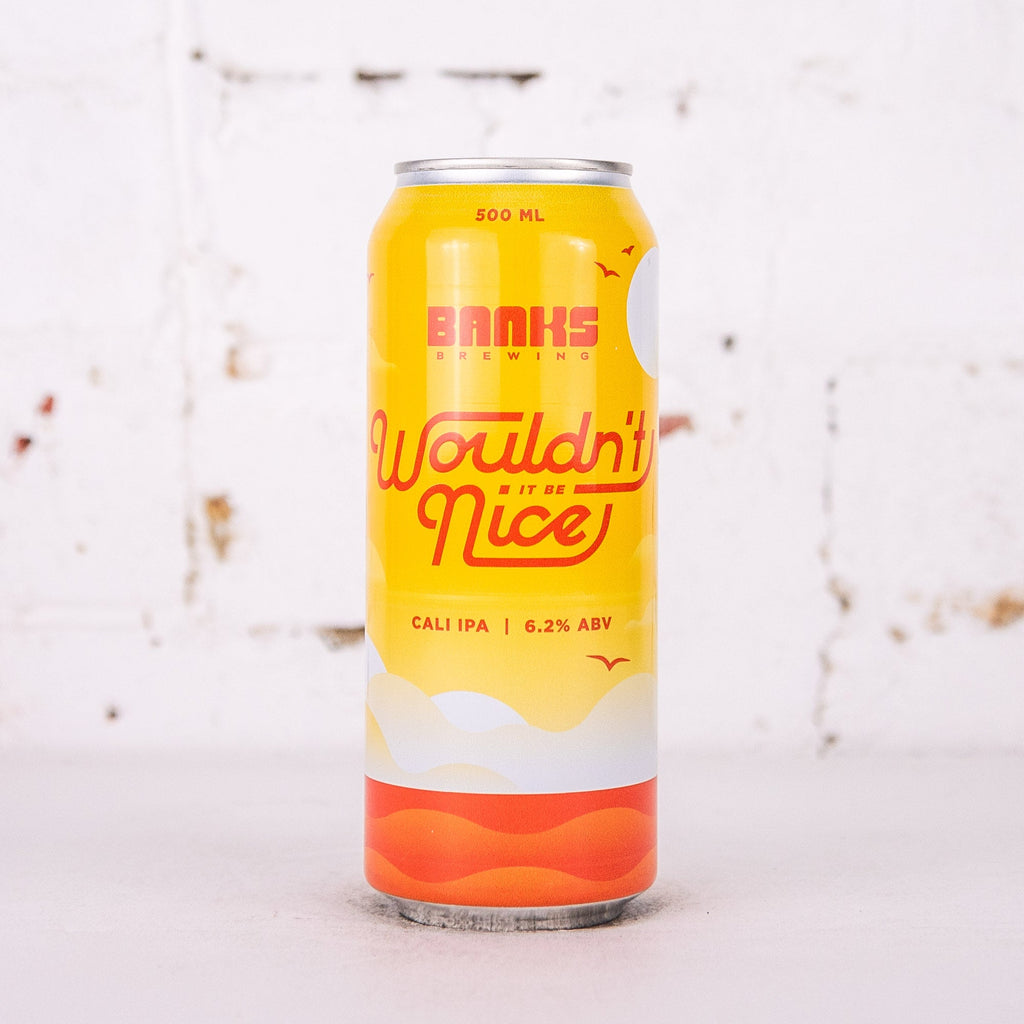 Banks - Wouldn't It Be Nice Cali IPA