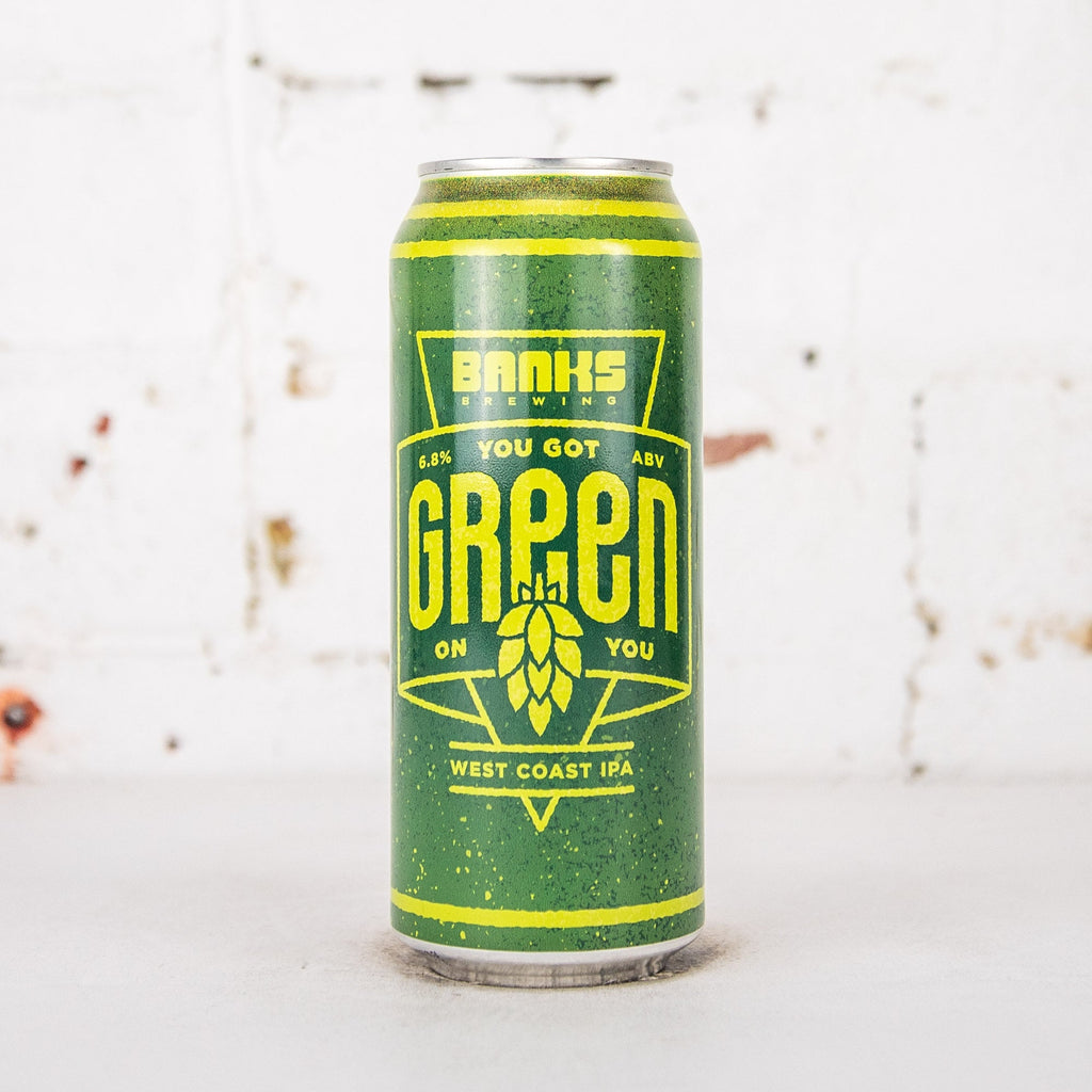 Banks - You've Got Green on You West Coast IPA