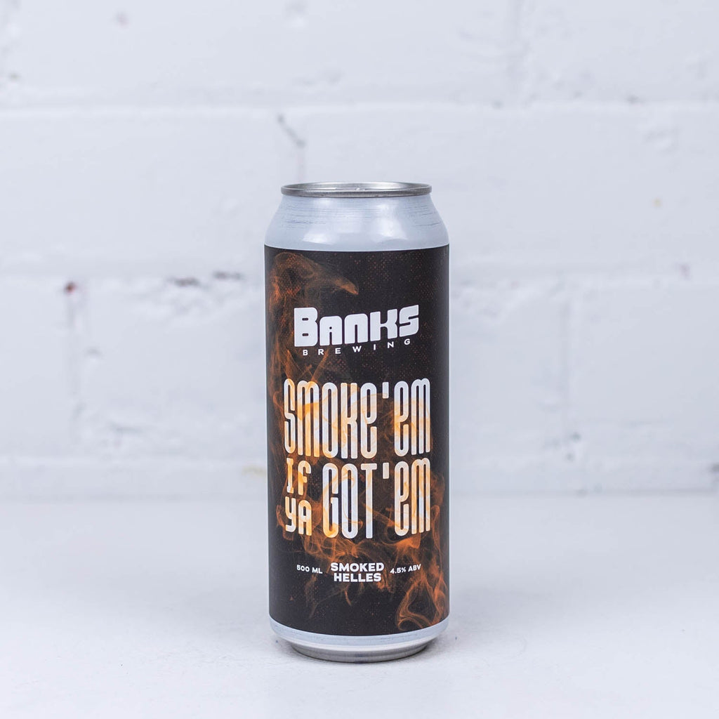 Banks - Smoke Em If Ya Got Em Smoked Helles Lager